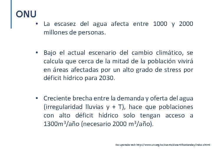 ONU • La escasez del agua afecta entre 1000 y 2000 millones de personas.