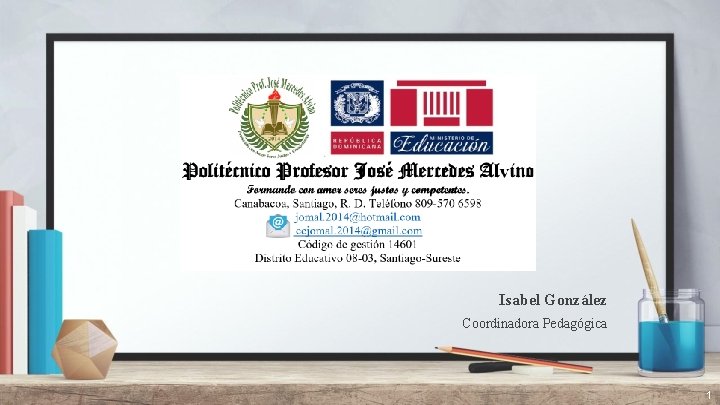 Isabel González Coordinadora Pedagógica 1 