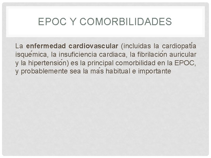 EPOC Y COMORBILIDADES La enfermedad cardiovascular (incluidas la cardiopati a isque mica, la insuficiencia