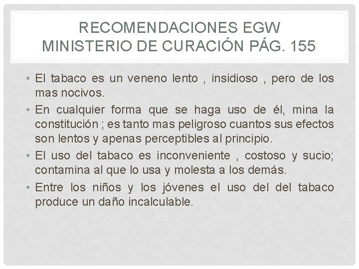 RECOMENDACIONES EGW MINISTERIO DE CURACIÓN PÁG. 155 • El tabaco es un veneno lento