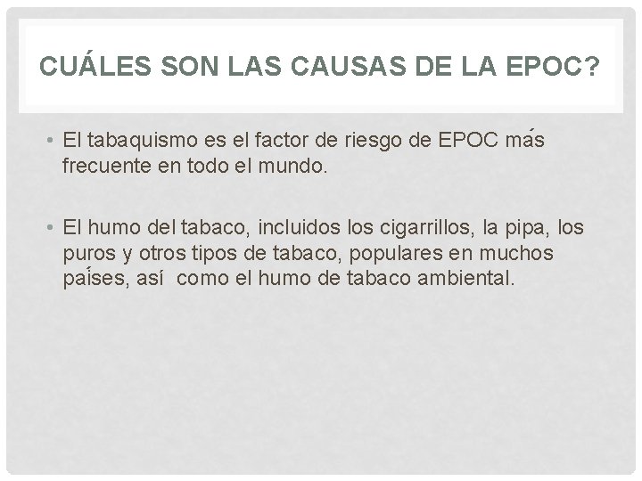 CUÁLES SON LAS CAUSAS DE LA EPOC? • El tabaquismo es el factor de