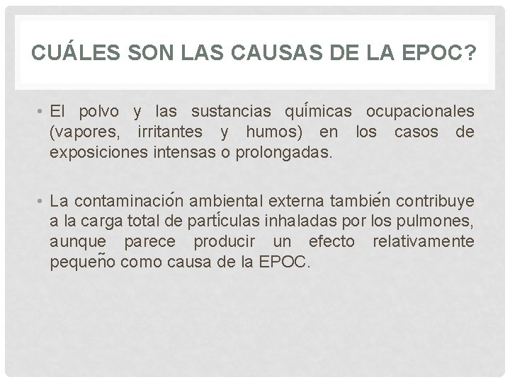 CUÁLES SON LAS CAUSAS DE LA EPOC? • El polvo y las sustancias qui