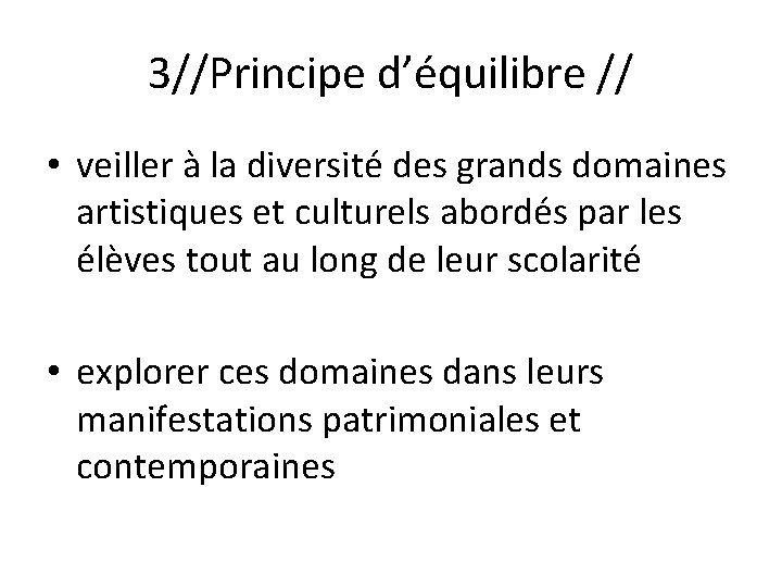 3//Principe d’équilibre // • veiller à la diversité des grands domaines artistiques et culturels