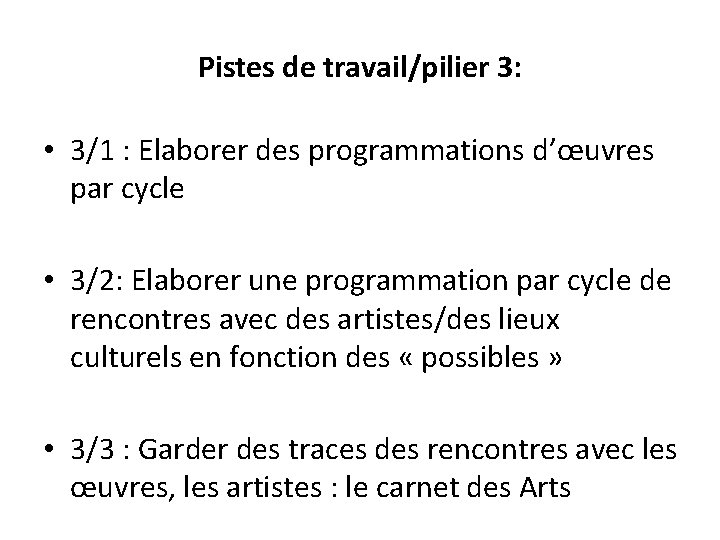 Pistes de travail/pilier 3: • 3/1 : Elaborer des programmations d’œuvres par cycle •