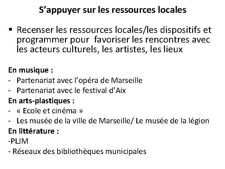 S’appuyer sur les ressources locales § Recenser les ressources locales/les dispositifs et programmer pour