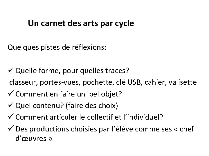 Un carnet des arts par cycle Quelques pistes de réflexions: ü Quelle forme, pour