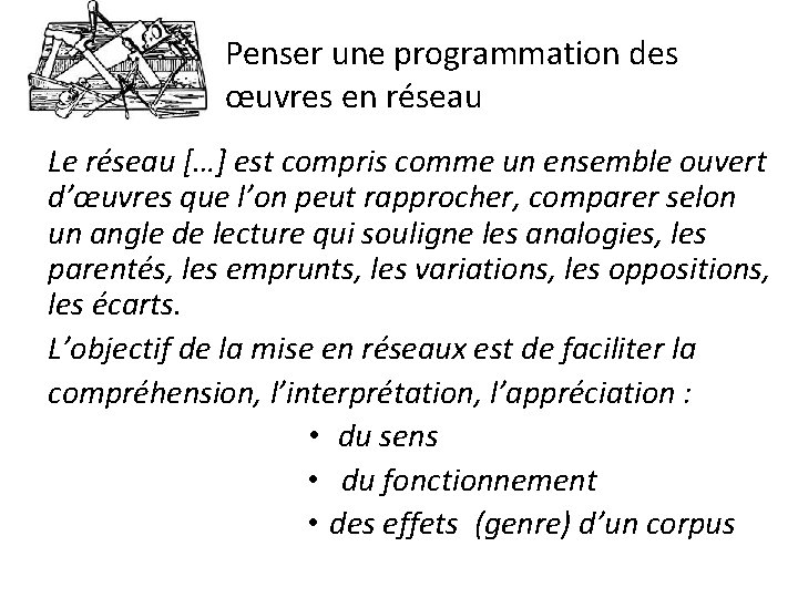 Penser une programmation des œuvres en réseau Le réseau […] est compris comme un