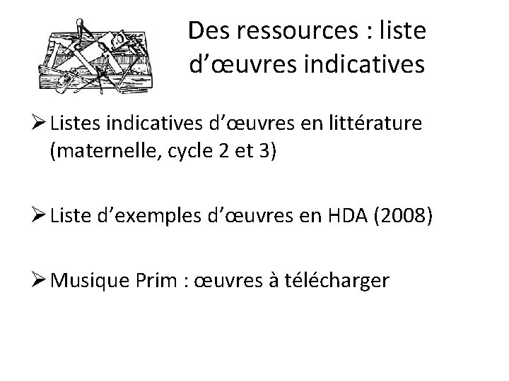 Des ressources : liste d’œuvres indicatives Ø Listes indicatives d’œuvres en littérature (maternelle, cycle