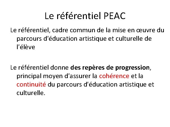 Le référentiel PEAC Le référentiel, cadre commun de la mise en œuvre du parcours