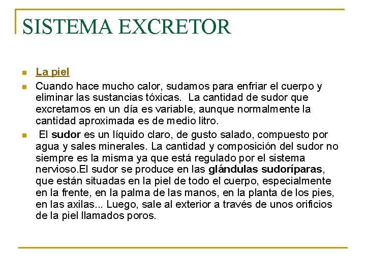 SISTEMA EXCRETOR n n n La piel Cuando hace mucho calor, sudamos para enfriar