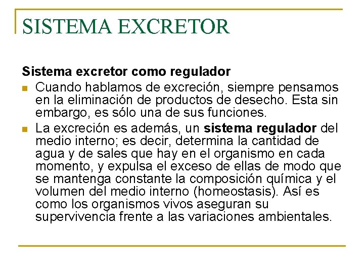 SISTEMA EXCRETOR Sistema excretor como regulador n Cuando hablamos de excreción, siempre pensamos en