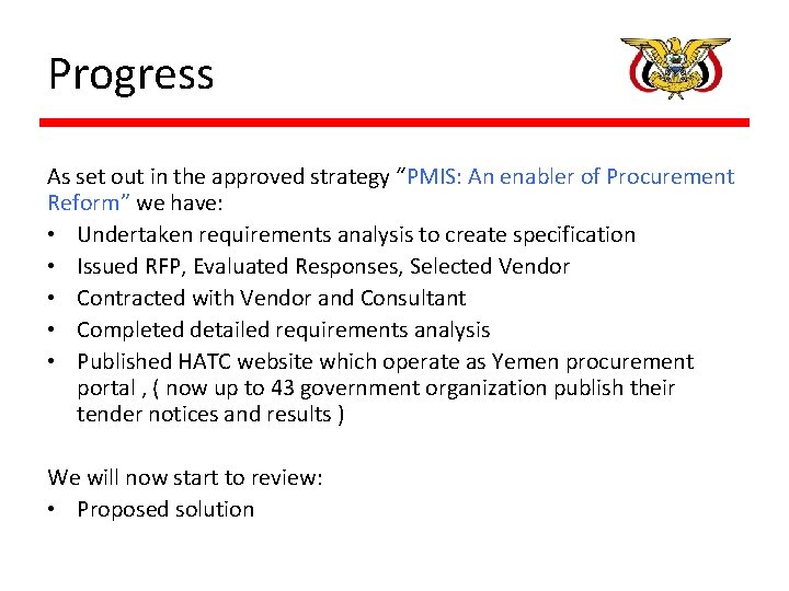 Progress As set out in the approved strategy “PMIS: An enabler of Procurement Reform” Progress As set out in the approved strategy “PMIS: An enabler of Procurement Reform”