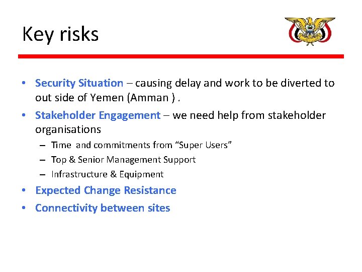 Key risks • Security Situation – causing delay and work to be diverted to Key risks • Security Situation – causing delay and work to be diverted to