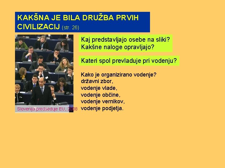 KAKŠNA JE BILA DRUŽBA PRVIH CIVILIZACIJ (str. 26) Kaj predstavljajo osebe na sliki? Kakšne