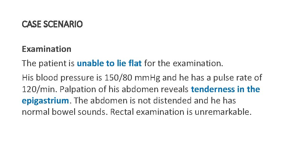 CASE SCENARIO Examination The patient is unable to lie flat for the examination. His
