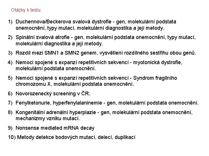 Otázky k testu: 1) Duchennova/Beckerova svalová dystrofie - gen, molekulární podstata onemocnění, typy mutací,