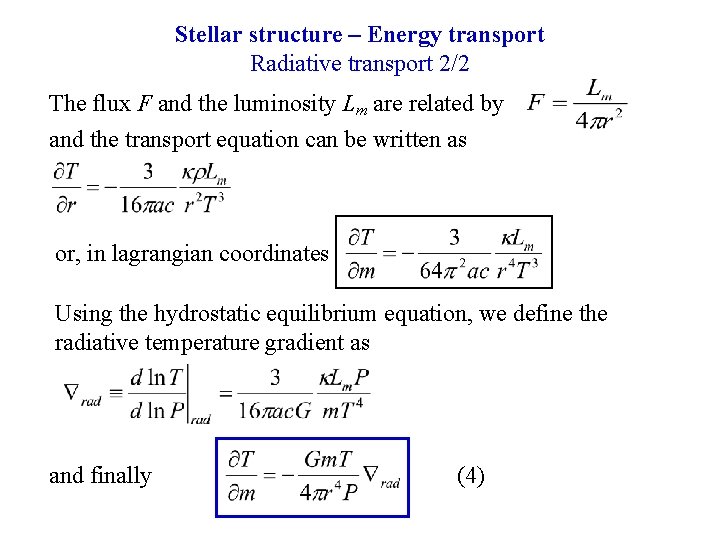 Stellar structure – Energy transport Radiative transport 2/2 The flux F and the luminosity