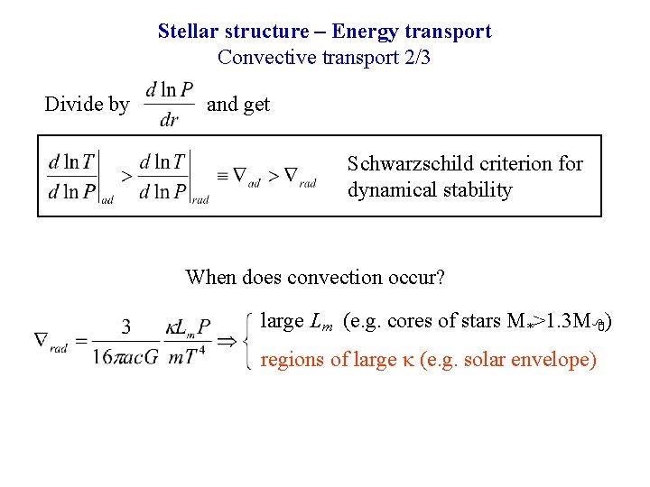 Stellar structure – Energy transport Convective transport 2/3 Divide by and get Schwarzschild criterion