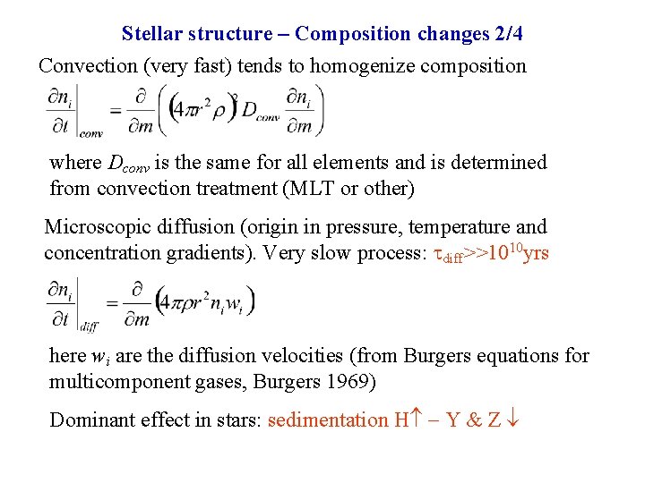 Stellar structure – Composition changes 2/4 Convection (very fast) tends to homogenize composition where