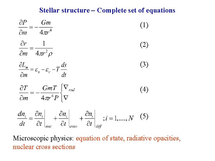 Stellar structure – Complete set of equations (1) (2) (3) (4) (5) Microscopic physics: