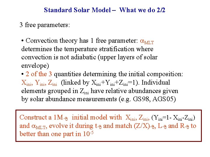 Standard Solar Model – What we do 2/2 3 free parameters: • Convection theory