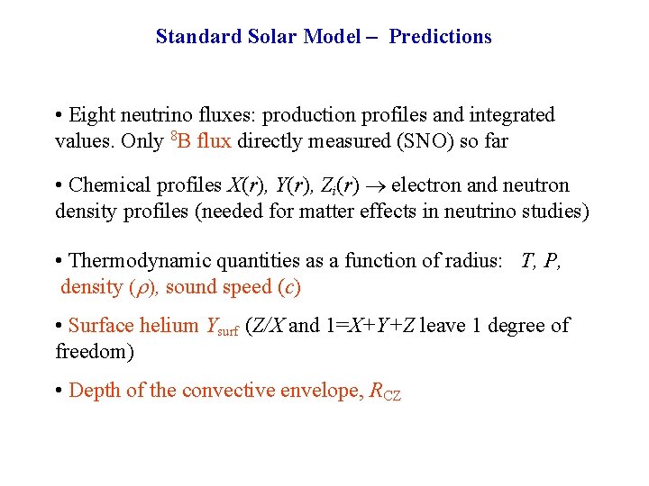 Standard Solar Model – Predictions • Eight neutrino fluxes: production profiles and integrated values.