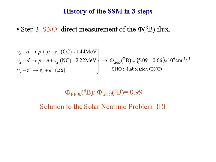 History of the SSM in 3 steps • Step 3. SNO: direct measurement of