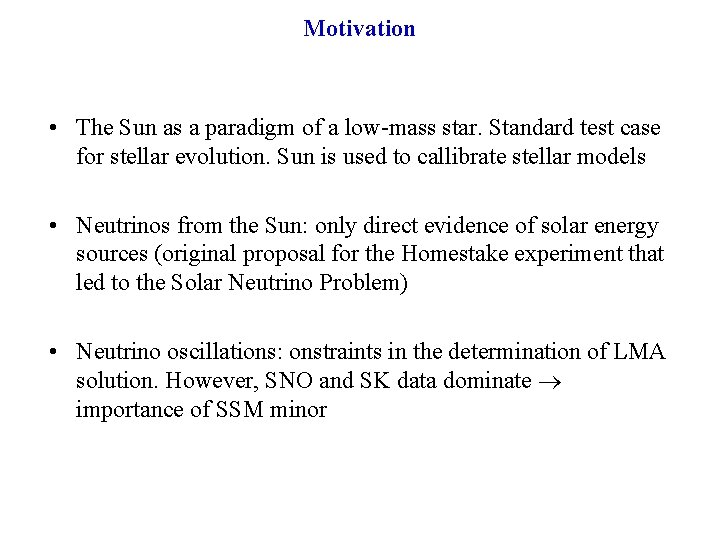 Motivation • The Sun as a paradigm of a low-mass star. Standard test case