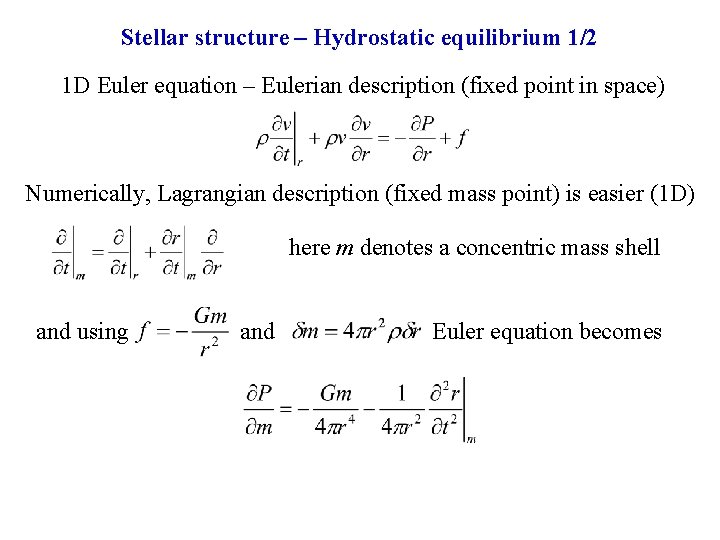 Stellar structure – Hydrostatic equilibrium 1/2 1 D Euler equation – Eulerian description (fixed