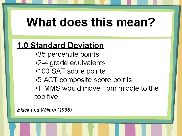 What does this mean? 1. 0 Standard Deviation • 35 percentile points • 2 What does this mean? 1. 0 Standard Deviation • 35 percentile points • 2