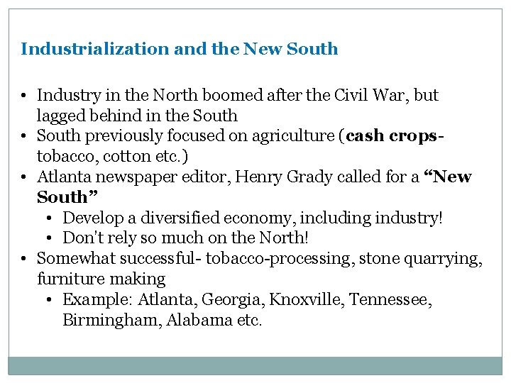Industrialization and the New South • Industry in the North boomed after the Civil