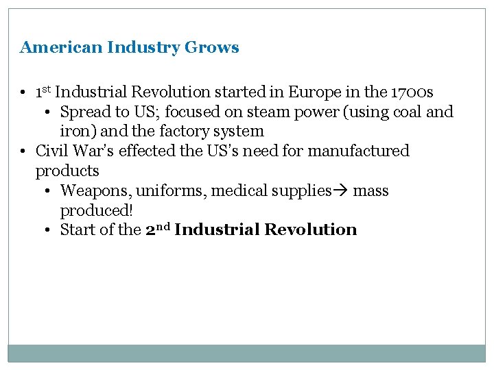 American Industry Grows • 1 st Industrial Revolution started in Europe in the 1700