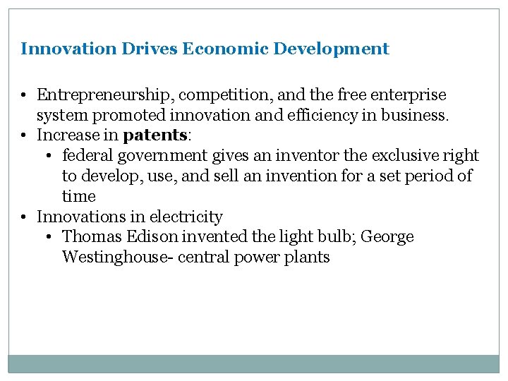 Innovation Drives Economic Development • Entrepreneurship, competition, and the free enterprise system promoted innovation