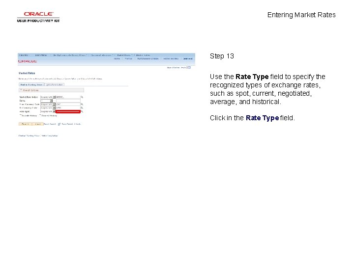 Entering Market Rates Step 13 Use the Rate Type field to specify the recognized