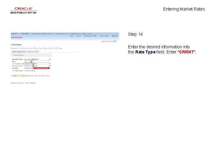 Entering Market Rates Step 14 Enter the desired information into the Rate Type field.