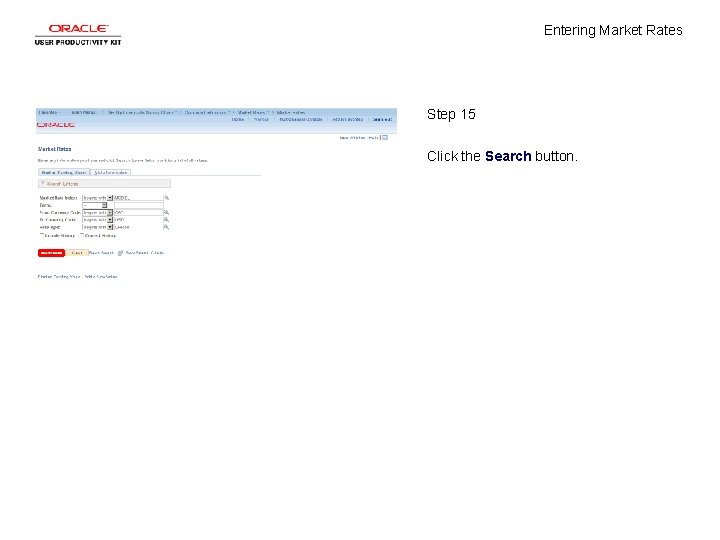 Entering Market Rates Step 15 Click the Search button. 