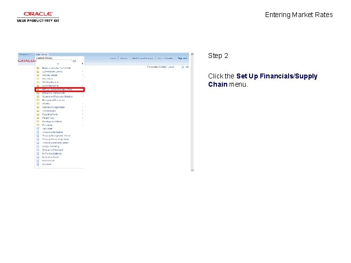 Entering Market Rates Step 2 Click the Set Up Financials/Supply Chain menu. 