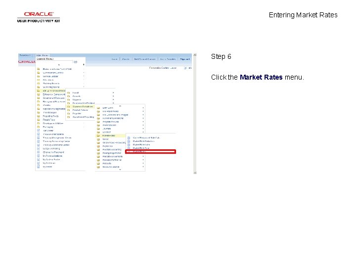 Entering Market Rates Step 6 Click the Market Rates menu. 