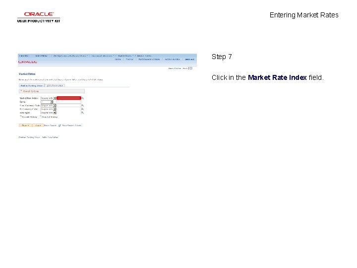 Entering Market Rates Step 7 Click in the Market Rate Index field. 