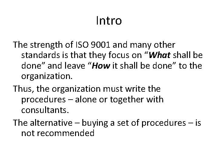 Intro The strength of ISO 9001 and many other standards is that they focus