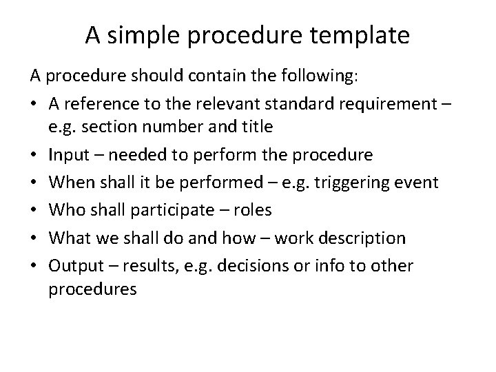 A simple procedure template A procedure should contain the following: • A reference to