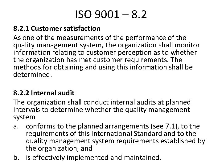 ISO 9001 – 8. 2. 1 Customer satisfaction As one of the measurements of