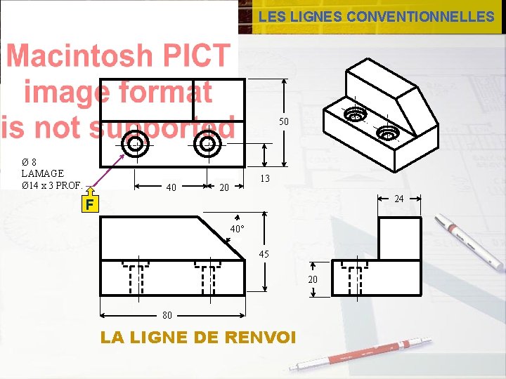 LES LIGNES CONVENTIONNELLES 50 Ø 8 LAMAGE Ø 14 x 3 PROF. 40 13