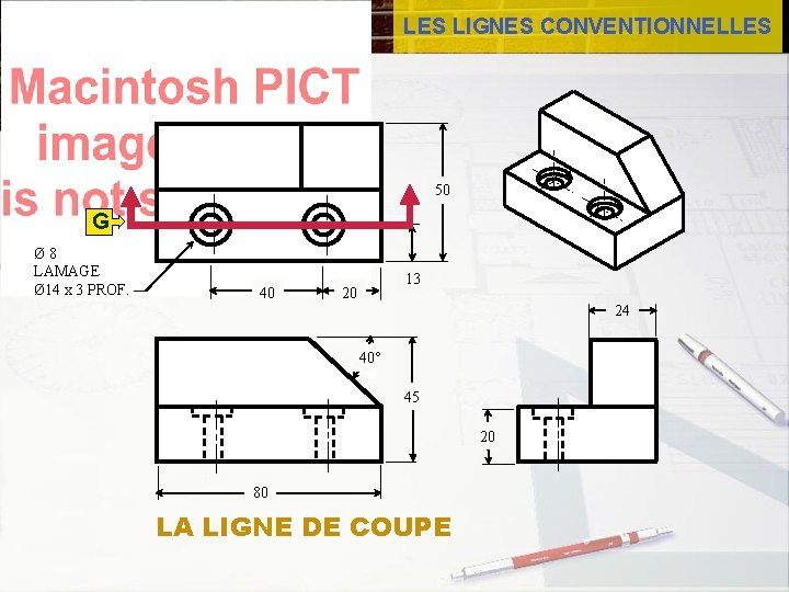 LES LIGNES CONVENTIONNELLES 50 G Ø 8 LAMAGE Ø 14 x 3 PROF. 40