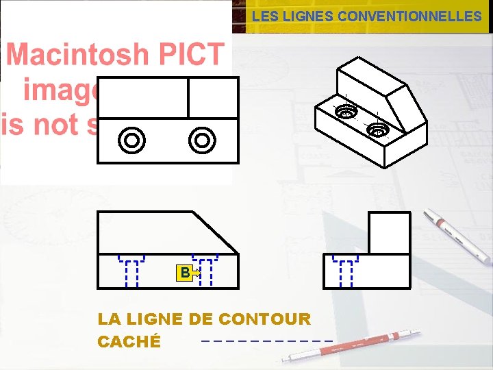 LES LIGNES CONVENTIONNELLES B LA LIGNE DE CONTOUR CACHÉ B 
