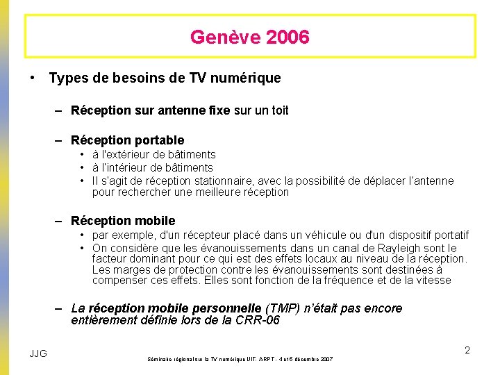 Genève 2006 • Types de besoins de TV numérique – Réception sur antenne fixe