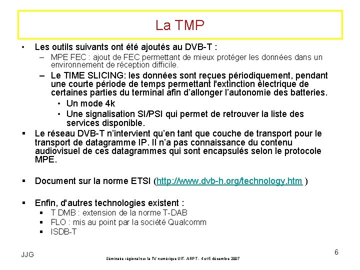 La TMP • Les outils suivants ont été ajoutés au DVB-T : – MPE