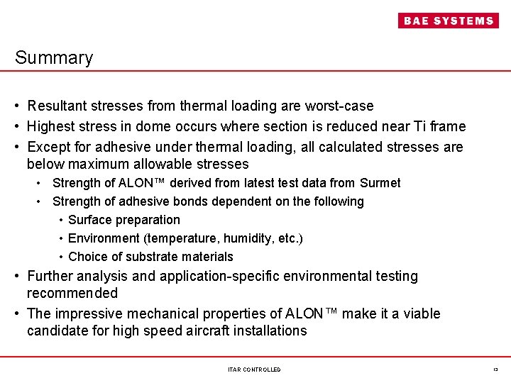 Summary • Resultant stresses from thermal loading are worst-case • Highest stress in dome