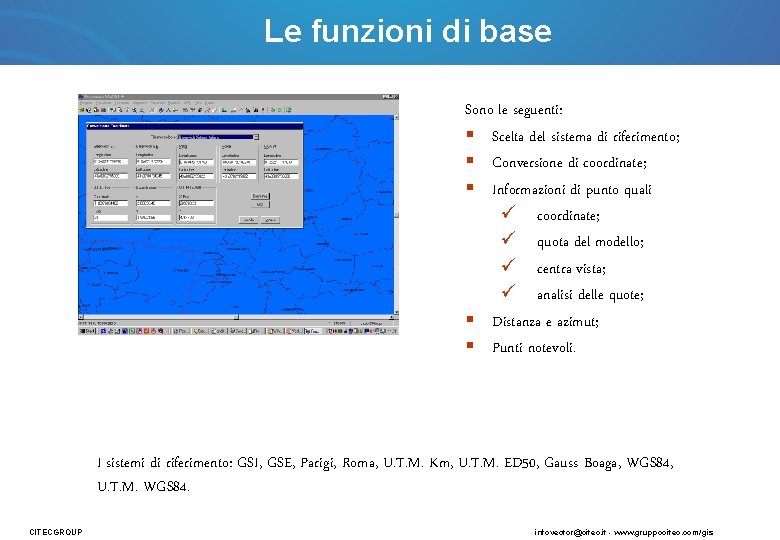 Le funzioni di base Sono le seguenti: § Scelta del sistema di riferimento; §