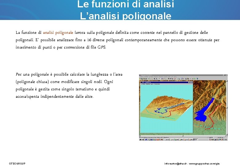 Le funzioni di analisi L’analisi poligonale La funzione di analisi poligonale lavora sulla poligonale